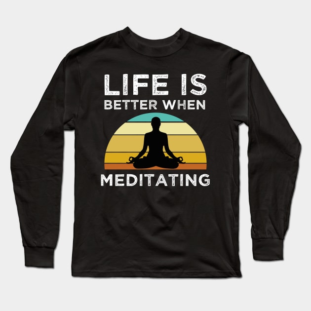 Life Is Better When Meditating Long Sleeve T-Shirt by madani04